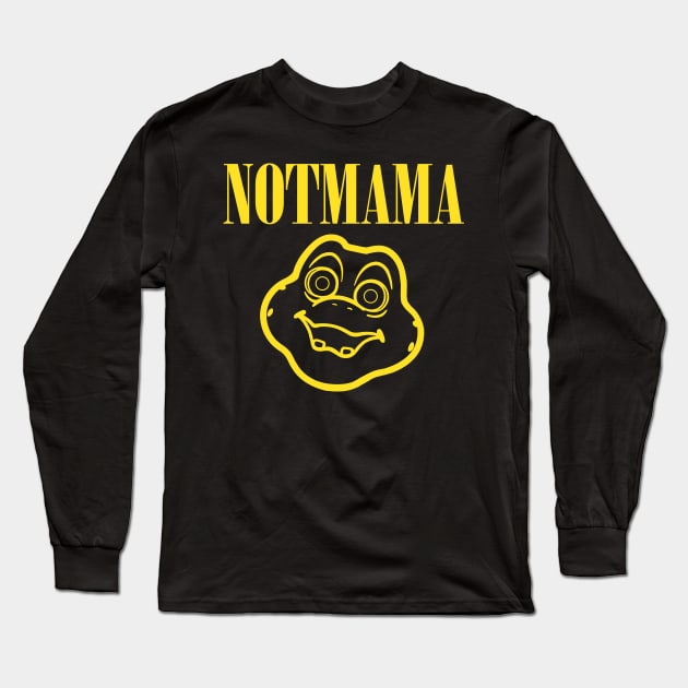 Notmama! Long Sleeve T-Shirt by Raffiti